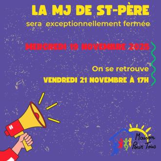 fermeture exceptionnelle MJ St-Père