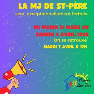 Fermeture de la MJ St-Père du 31 mars au 4 avril 2026