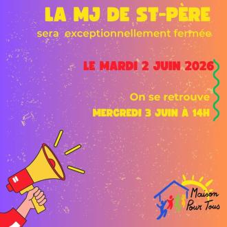 fermeture exceptionnelle MJ St-P�re
